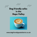 Dog friendly cafe hope valley